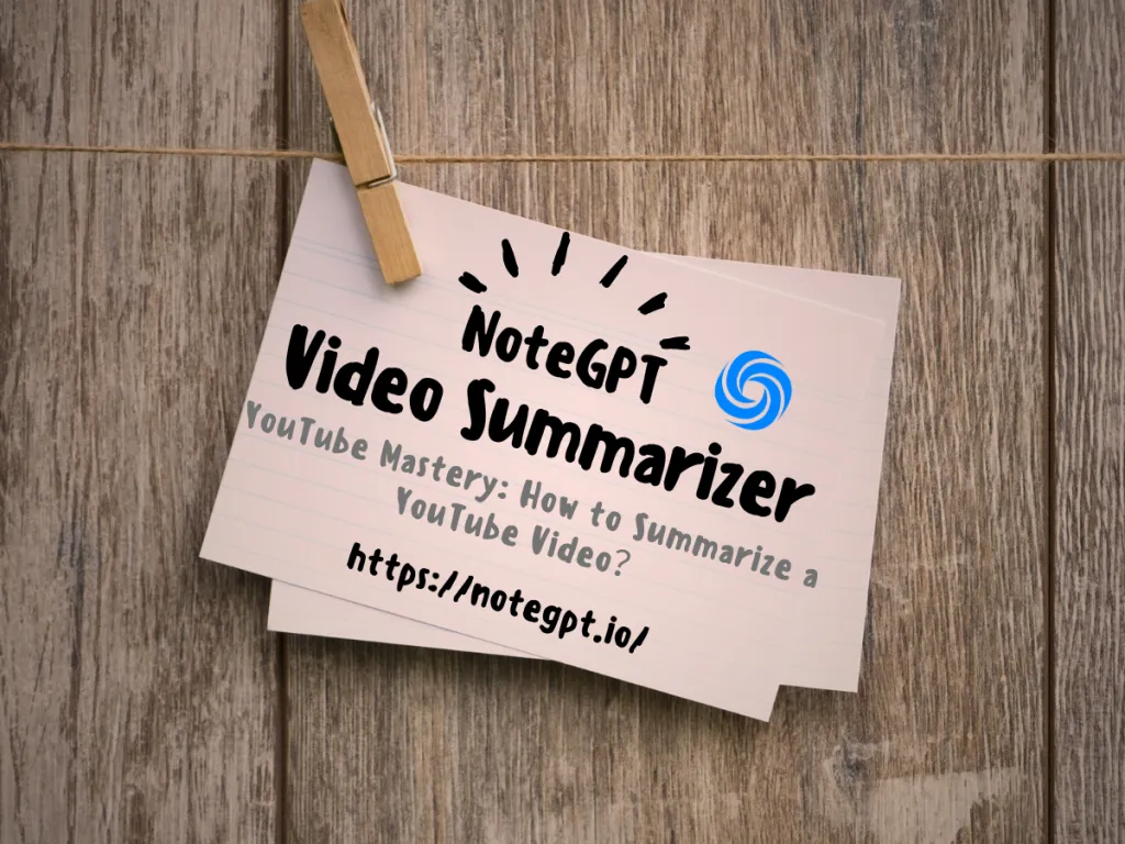 YouTube Mastery: How to Summarize a YouTube Video? - NoteGPT